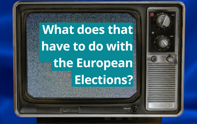 Photo of an old TV over a blue flag, the TV is showing static electricity and the words: What does that have to do with the European Elections?