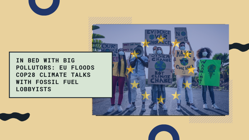 Caption reads: In bed with big pollutors: EU floods COP28 climate talks with fossil fuel lobbyists