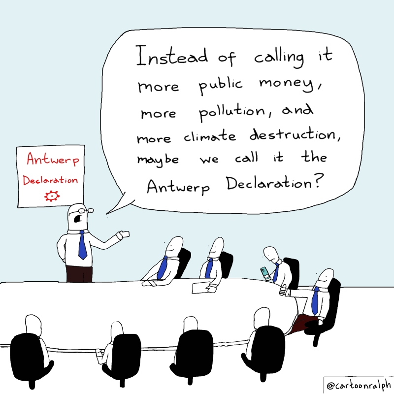 “Instead of calling it more public money, more pollution, and more climate description, maybe we call it the Antwerp Declaration?”