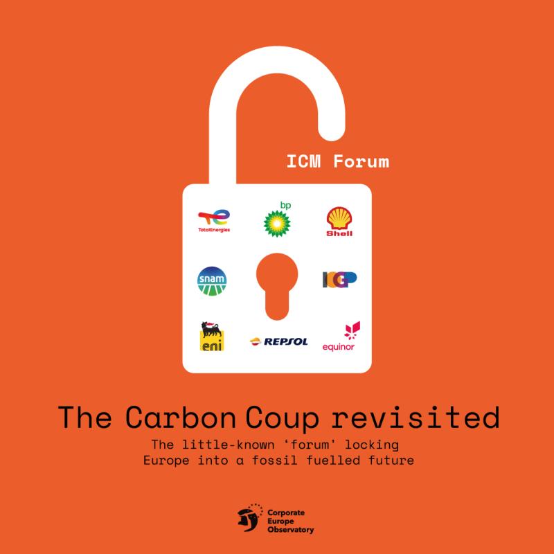 Cover of the Carbon Coup revisited. Under the title reads the little-known 'forum' locking Europe into a fossil fuel future. And the logo or Corporate Europe Observatory. Bright orange background with a white lock with the words ICM Forum and the logos of Eni, Repsol, Equinor, Snam, BP, Total Energies, Shell and IOGP