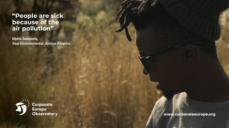 Photo of Mpho Selemela, a young man with a goatee and short dreadlocks, wearing a dark green beanie and sunglasses, he is quoted saying: “People are sick because of the air pollution” Mpho Selemela, Vaal Environmental Justice Alliance At the bottom, the logo of Corporate Europe Observatory and the link www.corporateeurope.org