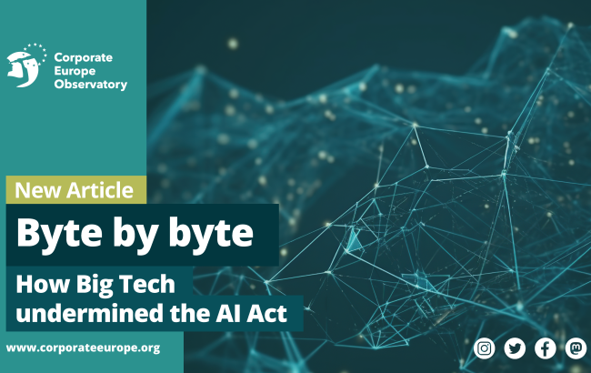 Byte by byte - how Big Tech underminded the AI Act 